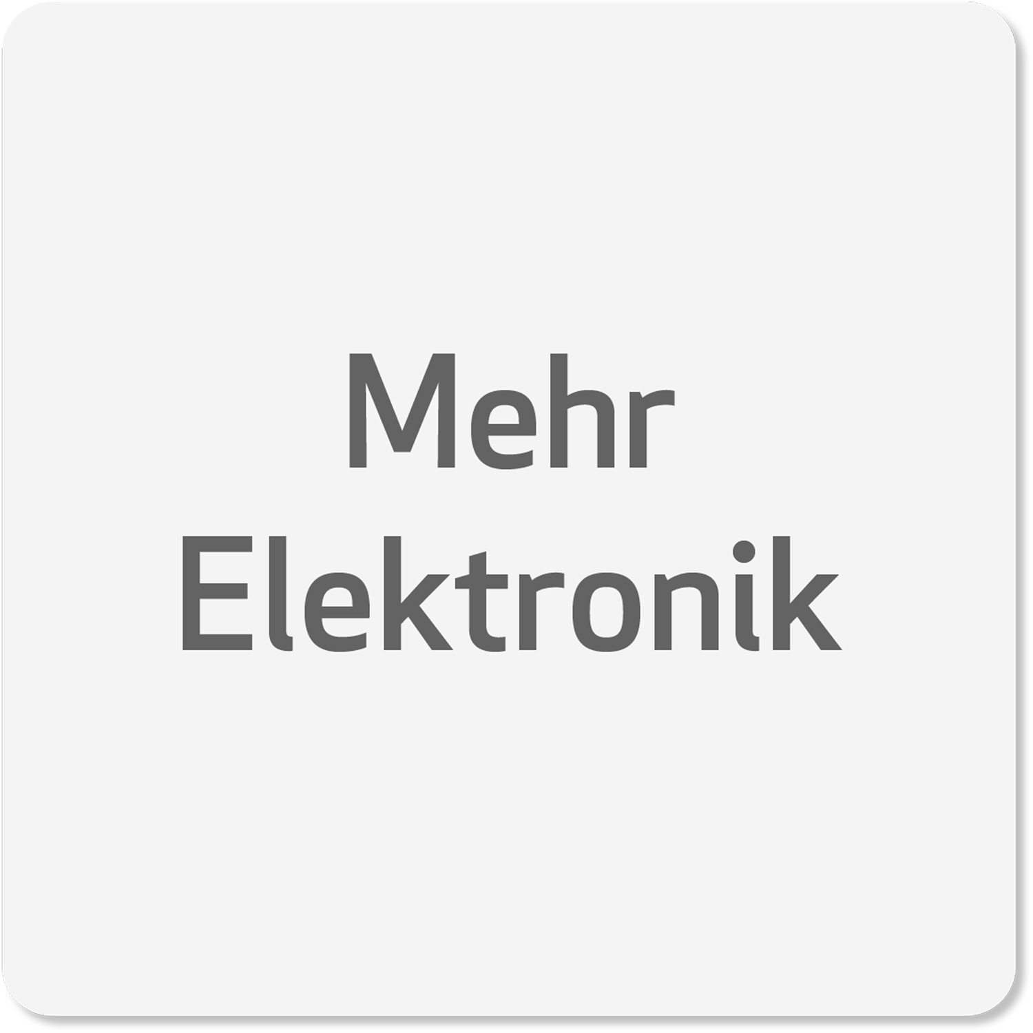 Mehr Elektronik